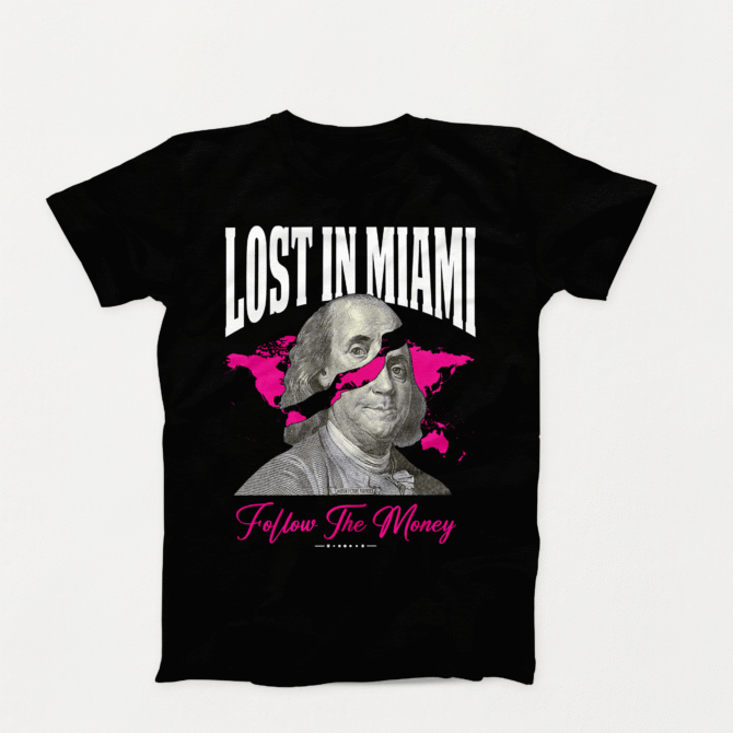 “Lost in Miami ‘Follow The Money’ t-shirt design featuring a split Benjamin Franklin face over a vibrant pink world map, bold text ‘Lost in Miami’ and ‘Follow The Money’, printed on a black Next Level t-shirt.”